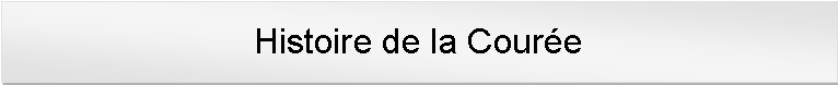 Zone de Texte: Histoire de la Coure